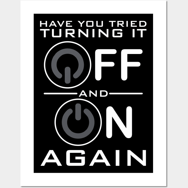 Have You Tried Turning it Off Wall Art by DavesTees